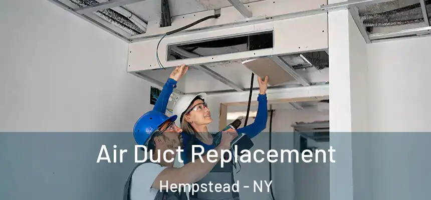  Air Duct Replacement Hempstead - NY