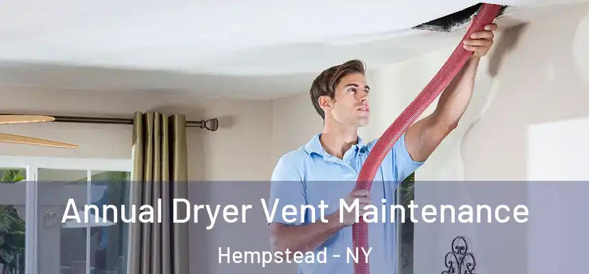  Annual Dryer Vent Maintenance Hempstead - NY