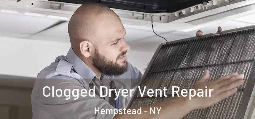  Clogged Dryer Vent Repair Hempstead - NY