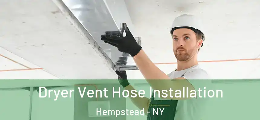 Dryer Vent Hose Installation Hempstead - NY