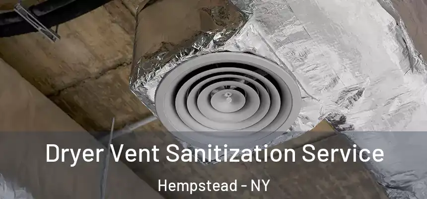  Dryer Vent Sanitization Service Hempstead - NY