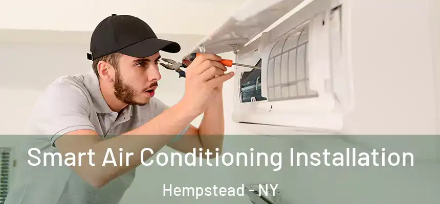  Smart Air Conditioning Installation Hempstead - NY