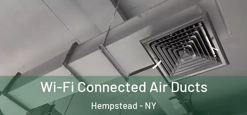  Wi-Fi Connected Air Ducts Hempstead - NY